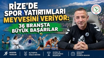 Rize'de Spor Yatırımları Meyvesini Veriyor: 36 Branşta Büyük Başarılar