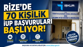 Rize’de 70 Kişilik İUP Başvuruları Başlıyor