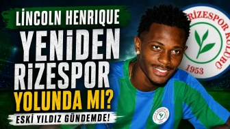Lincoln Henrique Yeniden Rizespor Yolunda mı? Eski Yıldız Gündemde
