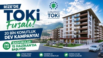 Rize'de TOKİ Fırsatı: 20 Bin Konutluk Dev Kampanyada Başvurular 15 Haziran'da Başlıyor