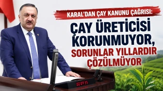 Karal'dan Çay Kanunu Çağrısı: Çay Üreticisi Korunmuyor, Sorunlar Yıllardır Çözülmüyor