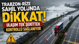 Trabzon-Rize Sahil Yolunda Dikkat: Ulaşım Tek Şeritten Kontrollü Sağlanıyor