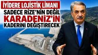 HAYATİ YAZICI: “İYİDERE LOJİSTİK LİMANI KARADENİZ’İN KADERİNİ DEĞİŞTİRECEK”