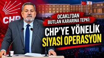 Ocaklı’dan Butlan Kararına Tepki: CHP’ye Yönelik Siyasi Operasyon