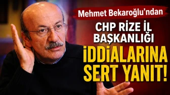 Mehmet Bekaroğlu'ndan CHP Rize İl Başkanlığı İddialarına Sert Yanıt