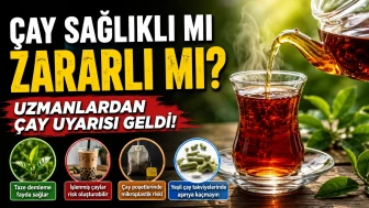 Çay Sağlıklı mı Zararlı mı? Uzmanlardan Çay Tüketimine İlişkin Önemli Uyarılar