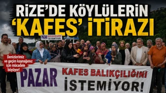 Rize’de köylülerin 'kafes' itirazı