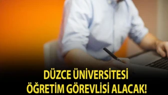 Düzce Üniversitesi Yeni Öğretim Görevlileri Arıyor!