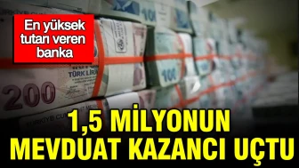 1,5 Milyon TL Mevduat Kazancı Yüksek Faizle Uçuşta: En Cazip Teklif Sunan Banka Belli Oldu!