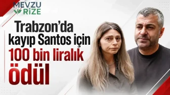 Trabzon'da Kayıp Santos İçin 100 Bin Lira Değerinde Ödül İlan Edildi!