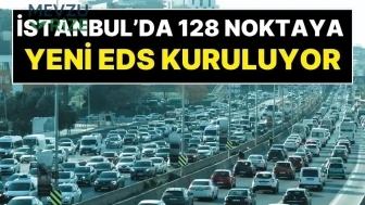 İstanbul'da 128 Yeni EDS Noktası ve 13 Otobüs Hattında Güzergah Değişikliği! Avrasya Tüneli'de Dâhil!