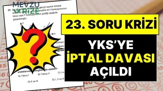 YKS'de 23. Soru Üzerine İptal Davası: Milyonlarca Öğrenci Mahkeme Sürecini Bekliyor!