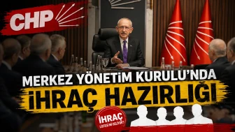 CHP Merkez Yönetim Kurulu'nda ihraç hazırlığı