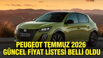 Peugeot'un Temmuz 2026 Fiyatları Açıklandı!