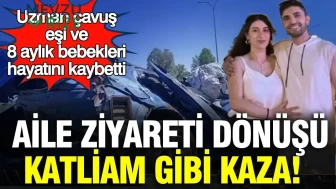 Aile Ziyareti Dönüşünde Facia: Uzman Çavuş, Eşi ve 8 Aylık Bebekleri Hayatını Kaybetti