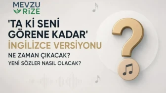 'Ta Ki Seni Görene Kadar' Şarkısının İngilizce Versiyonu Ne Zaman Geliyor? Yeni Sözler Neleri Haykıracak?