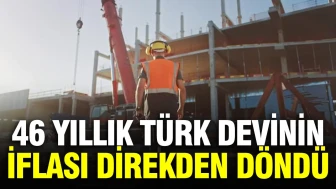 46 Yıllık Türk Şirketi İflastan Kıl Payı Kurtuldu