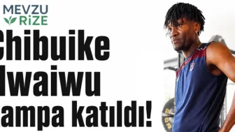 Chibuike Nwaiwu'nun Kampta Yer Aldığı Duyuruldu!
