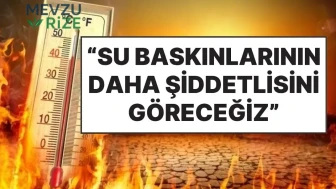 Başkan Şen'den Uyarı: Su Baskınları İle İlgili Korkutan Tahminler! Hava Sıcaklıklarında Rekor Yükseliş Yaşandı