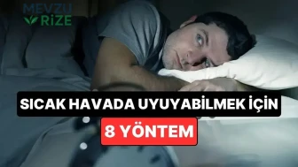 Sıcak Havalarda Uyuyamayanlara Uzman Rehberi! Daha Serin ve Kesintisiz Uyku Mümkün