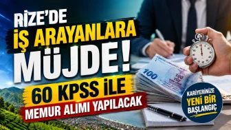Rize'de İş Arayanlara Müjde! 60 KPSS ile Memur Alımı Yapılacak