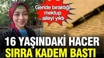 16 yaşındaki Hacer sırra kadem bastı: Geride bıraktığı mektup aileyi yıktı