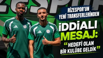 Rizespor’un Yeni Transferlerinden İddialı Mesaj: Hedefi Olan Bir Kulübe Geldik