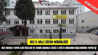 Rize'de Tevfik İleri MTAL B Blok Güçlendirme ve Onarım İşi İhaleye Çıkıyor