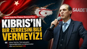 SP Rize İl Başkanı Muhammet Kaçar: "Kıbrıs'ın Bir Zerresini Bile Vermeyiz"
