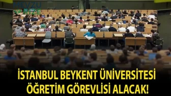 Beykent Üniversitesi, İstanbul'da Yeni Öğretim Görevlisi Pozisyonu Açtı!