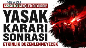 Gurbetçi Gençler duyurdu! Yasak kararı sonrası etkinlik düzenlenmeyecek