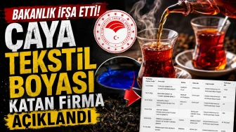 Bakanlık İfşa Etti! Çaya Tekstil Boyası Katan Firma Açıklandı