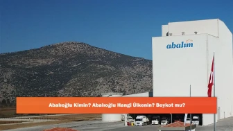 Abalıoğlu Kimin? Abalıoğlu Hangi Ülkenin? Boykot mu?