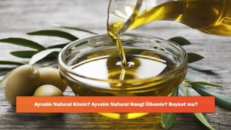 Ayvalık Natural Kimin? Ayvalık Natural Hangi Ülkenin? Boykot mu?