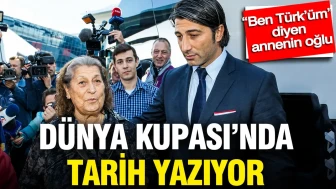 ‘Ben Türk’üm’ Diyen Annenin Oğlu, Dünya Kupası'nda Tarihi Başarıya İmza Atıyor!
