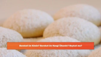 Bereket Un Kimin? Bereket Un Hangi Ülkenin? Boykot mu?