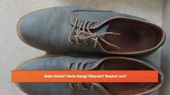 Beta Kimin? Beta Hangi Ülkenin? Boykot mu?