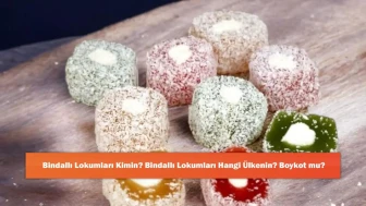 Bindallı Lokumları Kimin? Bindallı Lokumları Hangi Ülkenin? Boykot mu?