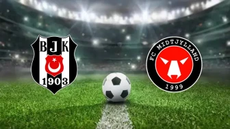 BJK - MIDTJYLLAND MUHTEMEL 11'LER | Beşiktaş - Midtjylland Maçı Saat Kaçta, Hangi Kanalda?