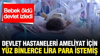 Devlet Hastanesi, Ameliyat İçin Yüz Binlerce Lira Talep Etti: Bebek Hayatını Kaybetti, Devlet Müdahale Etmedi