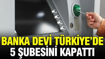 Türkiye'de Dünya Çapında Önemli Bir Banka 5 Şubesini Kapatma Kararı Aldı!