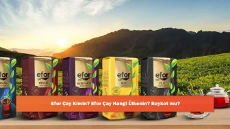 Efor Çay Kimin? Efor Çay Hangi Ülkenin? Boykot mu?