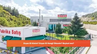Erşan Et Kimin? Erşan Et Hangi Ülkenin? Boykot mu?