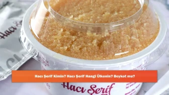 Hacı Şerif Kimin? Hacı Şerif Hangi Ülkenin? Boykot mu?