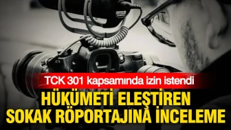 Hükümeti Eleştiren Sokak Röportajına Yasal İnceleme: TCK 301 Üzerinden İzin Talebi