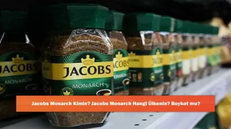 Jacobs Monarch Kimin? Jacobs Monarch Hangi Ülkenin? Boykot mu?