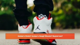 Jordan's Kimin? Jordan's Hangi Ülkenin? Boykot mu?