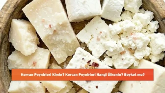 Kervan Peynirleri Kimin? Kervan Peynirleri Hangi Ülkenin? Boykot mu?