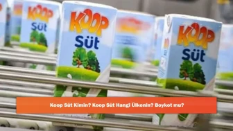 Koop Süt Kimin? Koop Süt Hangi Ülkenin? Boykot mu?