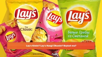 Lay's Kimin? Lay's Hangi Ülkenin? Boykot mu?